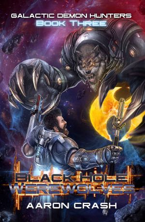 [Galactic Demon Hunters 03] • Black Hole Werewolves_A Paranormal Space Opera Adventure